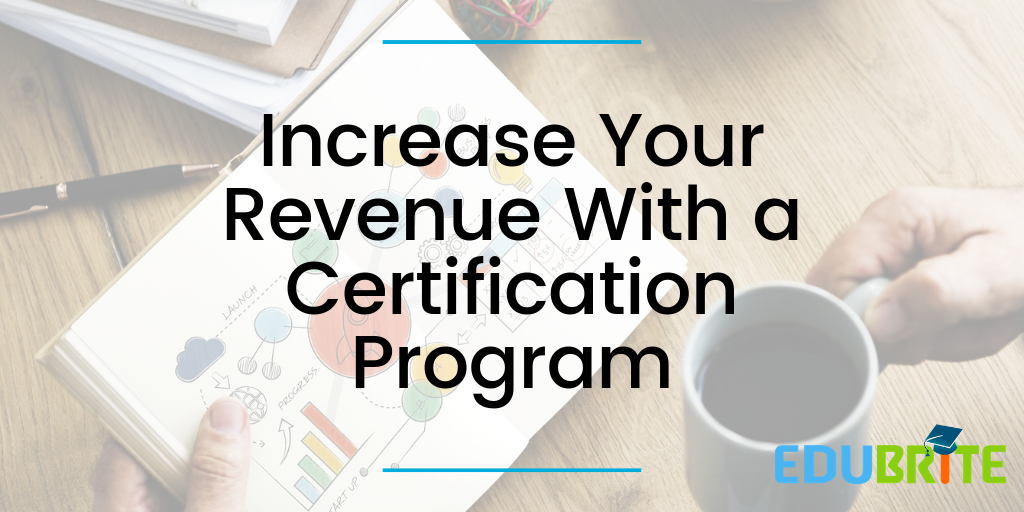 3 Ways a Certification Program can Boost a SaaS Company’s Revenue